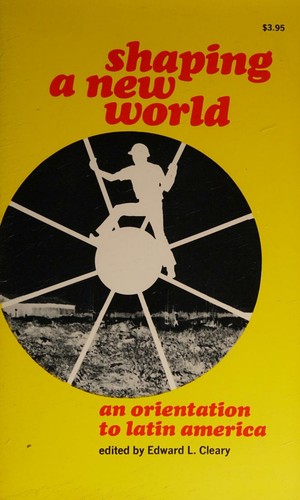 Shaping a New World An Orientation to Latin America