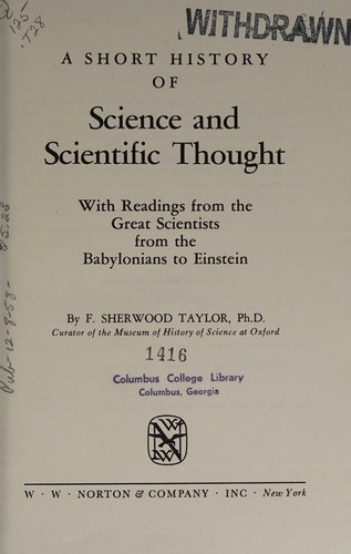 A short history of science and scientific thought, with readings from the great scientists from the Babylonians to Einstein