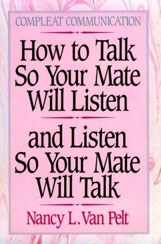 How to talk so your mate will listen and listen so your mate will talk