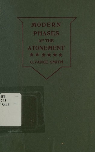 Some modern phases of the doctrine of atonement exhibiting its obscure and uncertain character