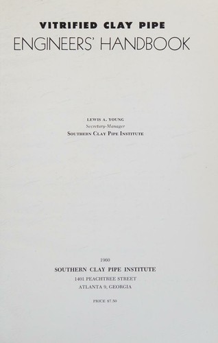 Southern Vitrified Clay Pipe Engineer's Handbook. a Guide to the Correct Use of Vitrified Clay Pipe and Its Jointing