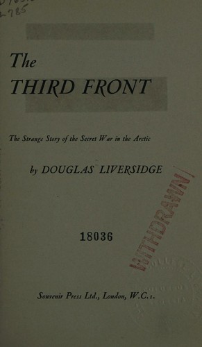 The Third Front; the Strange Story of the Secret War in the Arctic