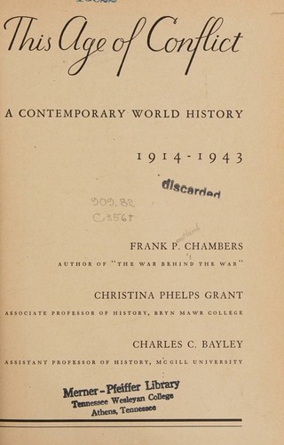 This Age of Conflict/A Contemporary World History 1914 - 1943 by Chambers, Frank P./Grant, Christina Phelps/Bayley Charles C.