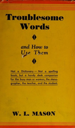 Troublesome words and how to use them;