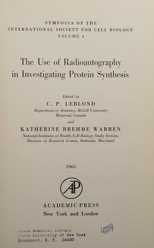 The Use of Radioautography in Investigating Protein Syntheisis (Symposia of the International Society for Cell Biology Vol 5)