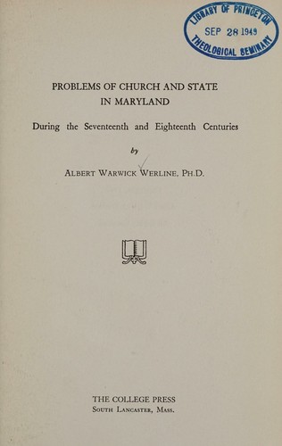 Problems of church and state in Maryland during the seventeenth and eighteenth centuries