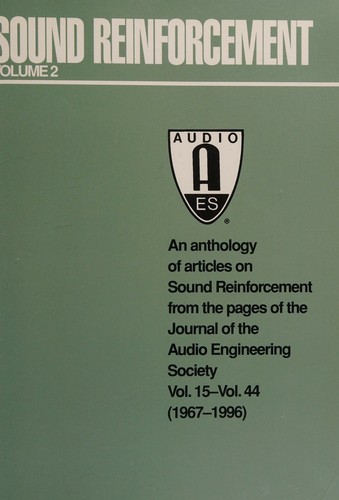 An anthology of articles on sound reinforcement from the pages of the Journal of the Audio Engineering Society, vol. 15-vol. 44 (1967-1996)