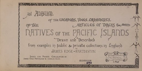 An album of the weapons, tools, ornaments, articles of dress, etc., of the natives of the Pacific islands