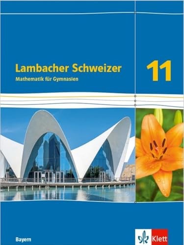Lambacher Schweizer Mathematik 11. Lösungen Klasse 11. Ausgabe Bayern