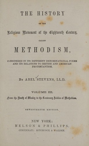 The history of the religious movement in the eighteenth century, called Methodism