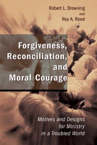 Forgiveness, reconciliation, and moral courage
