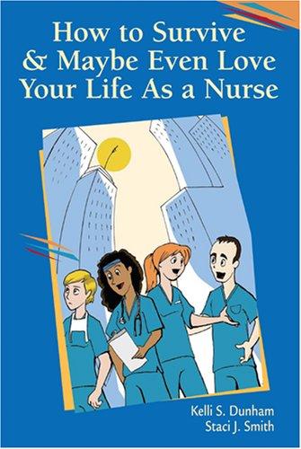 How to survive and maybe even love your life as a nurse