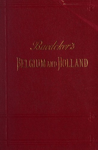 Belgium and Holland, Including the Grand-Duchy of Luxembourg