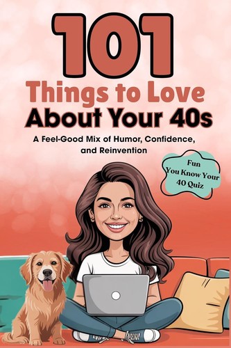 101 Things to Love About Your 40s