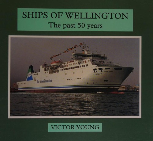 Ships of wellington the past 50 years