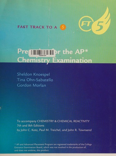 Fast Track to a 5 to Accompany CHEMISTRY & CHEMICAL REACTIVITY 7th and 8th Editions