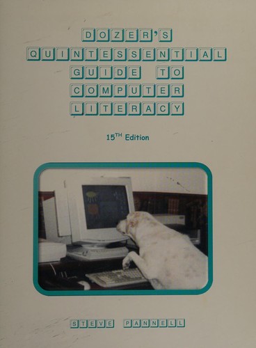 Dozer's Quintessential Guide to Computer Literacy -15th Edition-