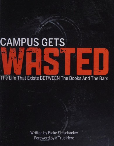 Campus Gets Wasted the Life That Exists Between the Books And The Bars