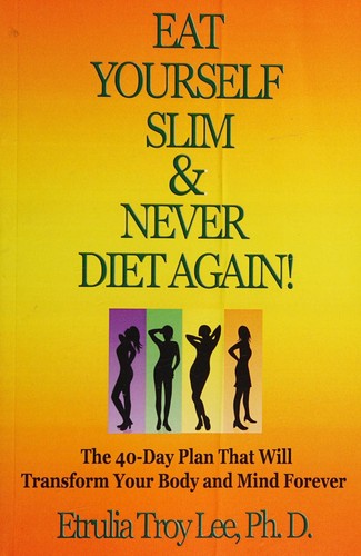 Eat Yourself Slim & Never Diet Again