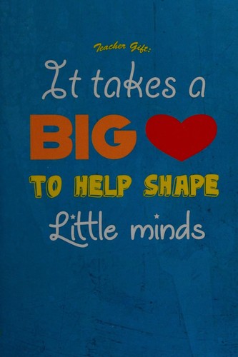 It Takes a Big Heart to Help Shape Little Minds