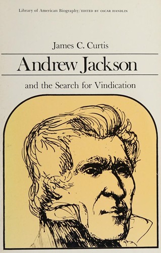 Andrew Jackson and the Search for Vindication