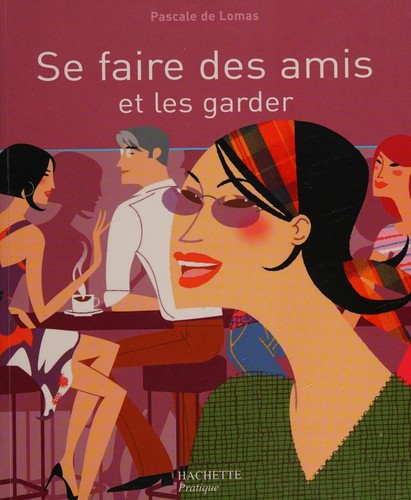 Se faire des amis et les garder