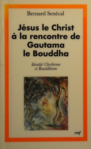 JESUS LE CHRIST A LA  RECONTRE DE GAUTAMA LE BOUDDHA