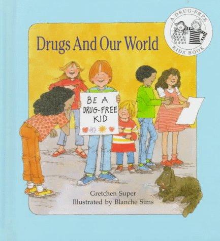 Drugs And Our World (New) (Drug-Free Kids Books)