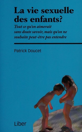 La vie sexuelle des enfants ? Tout ce qu'on aimerait sans doute savoir... (French Edition)