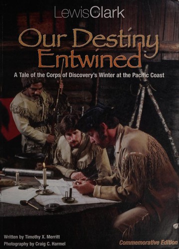 Our Destiny Entwined a Tale of the Corps of Discovery's Winter at the Pacific Coast