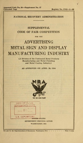 Supplemental code of fair competition for the advertising metal sign and display manufacturing industry (a division of the fabricated metal products manufacturing and metal finishing and metal coating industry) as approved on April 20, 1934