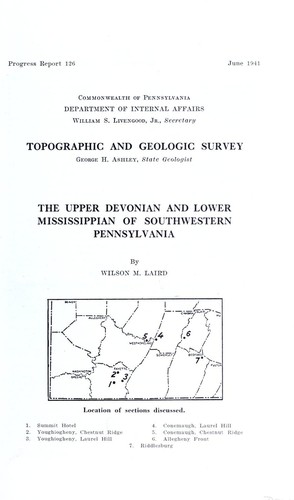 The upper Devonian and lower Mississippian of southwestern Pennsylvania / by Wilson M. Laird.