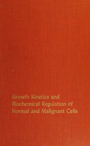 Growth kinetics and biochemical regulation of normal and malignant cells