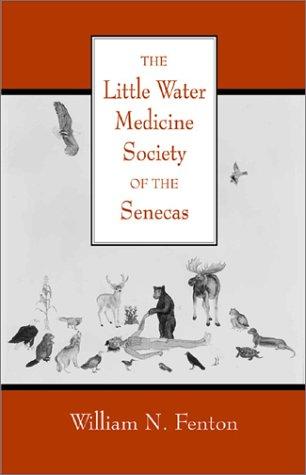 The Little Water Medicine Society of the Senecas (Civilization of the American Indian Series)