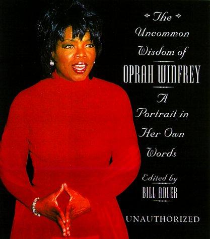 The Uncommon Wisdom Of Oprah Winfrey