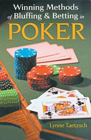 Winning methods of bluffing & betting in poker