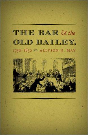 The Bar and the Old Bailey, 1750-1850 (Studies in Legal History)
