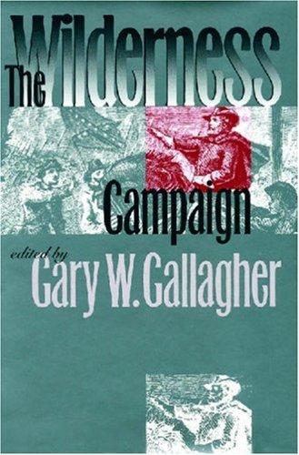 The Wilderness Campaign (Military Campaigns of the Civil War)