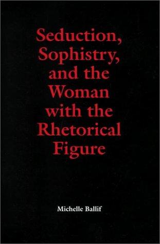 Seduction, sophistry, and the woman with the rhetorical figure
