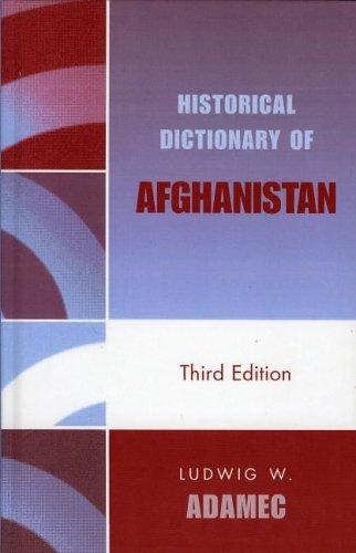 Historical Dictionary of Afghanistan (Historical Dictionaries of Asia, Oceania, and the Middle East)