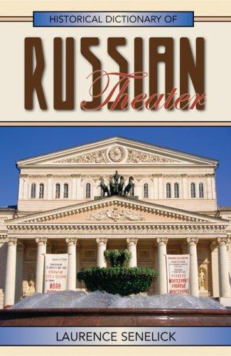 Historical Dictionary of Russian Theater (Historical Dictionaries of Literature and the Arts)