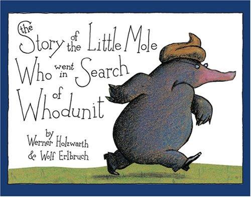 Story of the Little Mole Who Went in Search of Whodunit