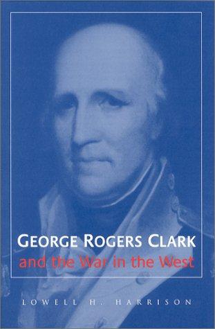 George Rogers Clark and the war in the West