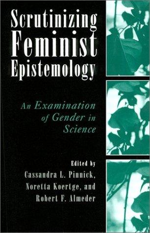 Scrutinizing feminist epistemology