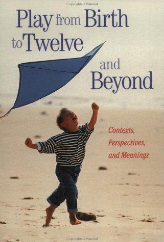 Play from Birth to Twelve and Beyond