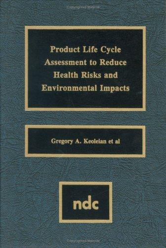 Product life cycle assessment to reduce health risks and environmental impacts