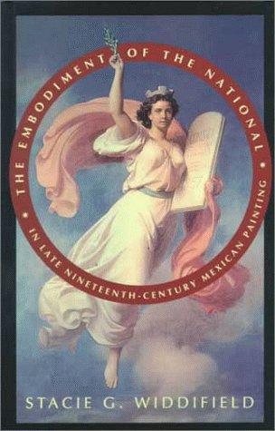 The embodiment of the national in late nineteenth-century Mexican painting