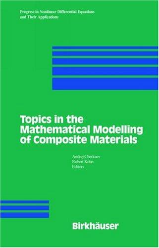 Topics in Mathematic Modelling of Composite Materials (Progress in Nonlinear Differential Equations and Their Applications)