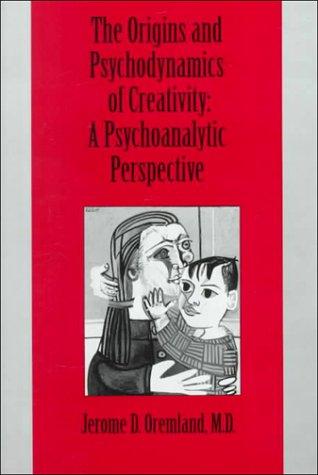 The origins and psychodynamics of creativity