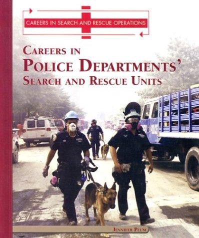 Careers in the Police Departments' Search and Rescue Unit (Careers in Search and Rescue Operations)